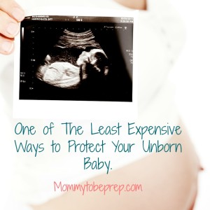 One of The Least Expensive Ways to Protect Your Unborn Baby but Highly Effective