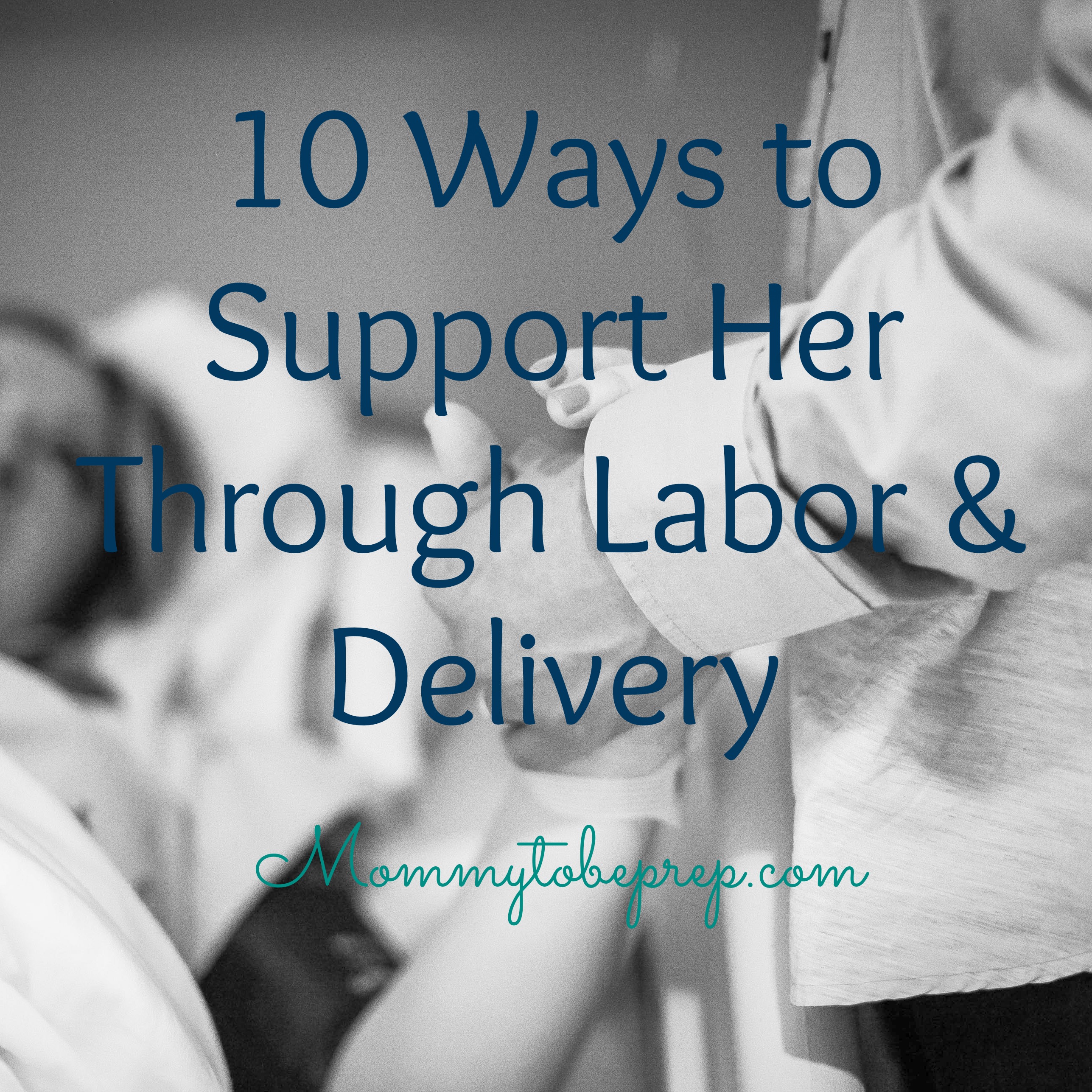 10 Ways to Support Her Through Labor & Delivery