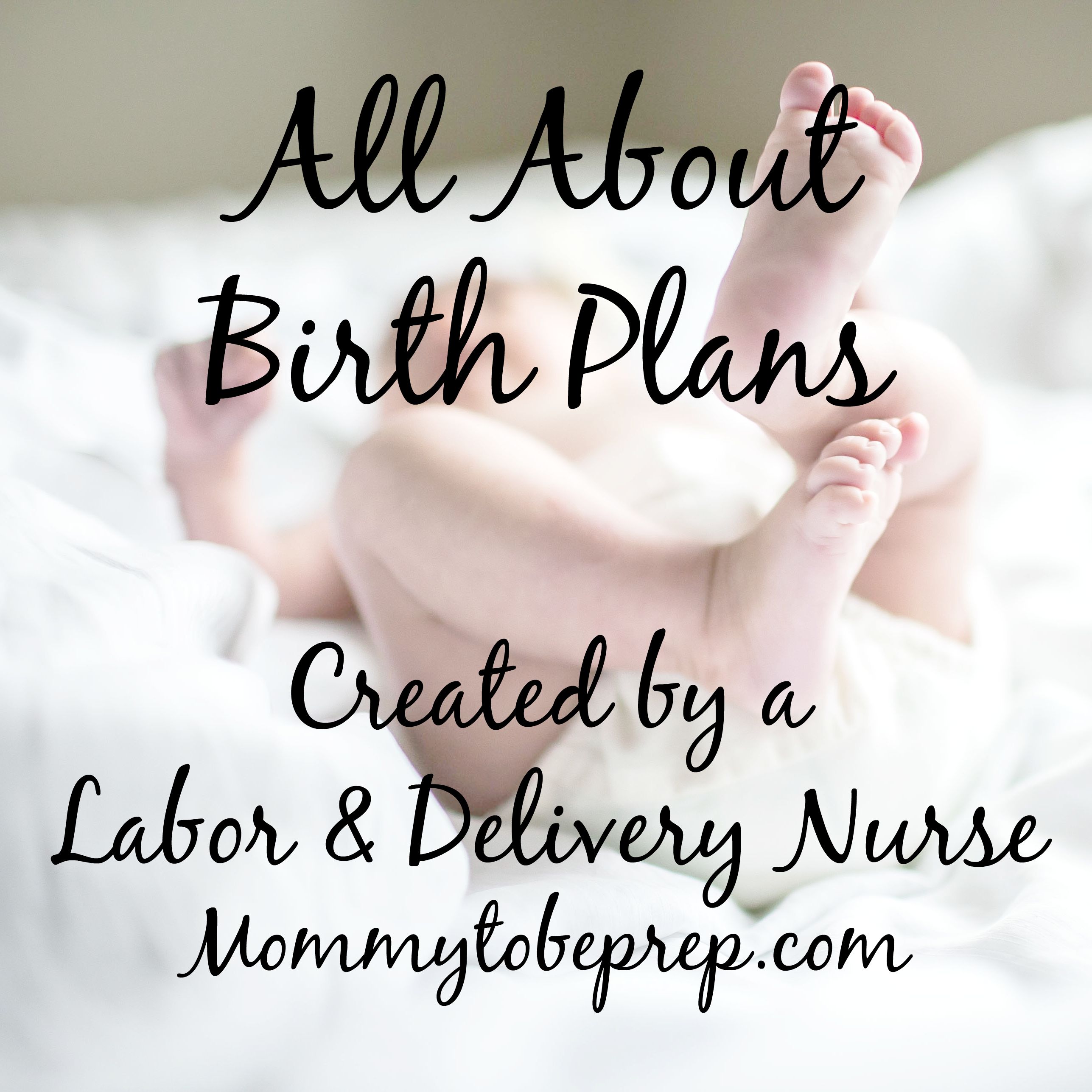 All About Birth Plans, Created by a Labor and Delivery Nurse